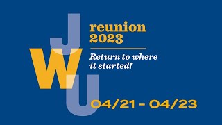 JWU Reunion 2023 | Return to where it started! | April 21-23