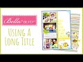 Using a Long Title | 9x12 Scrapbook Layout | Bella Blvd DT