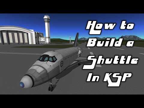 How To Build a Shuttle in KSP How To Build a Shuttle in KSP