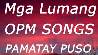 Lumang Tugtugin OPM Songs | OPM Pamatay Puso Love Songs | OPM LOVE SONGS HD 2021