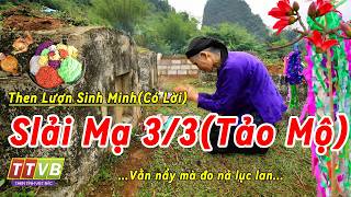 Slải Mạ/Sán Phằn 3/3 (Tảo Mộ) | Tết Thanh minh/Sinh minh | Then Tính Việt Bắc | Tianqin (天琴)