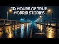 10 Hours of True Horror Stories