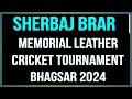 DAY2 ( 3RD MATCH ) LIVE 🔴 Sherbaj Brar Memorial Cricket Tournament Bhagsar 2024 ( Muktsar )