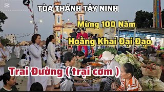 Trai Đường ( trại cơm ) Mừng 100 Năm Hoằng Khai Đại Đạo TÒA THÁNH TÂY NINH