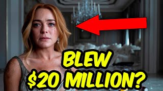 How Lindsay Lohan BLEW $20 MILLION? Kids, Mansions, Drugs! SHOCKING Truth!
