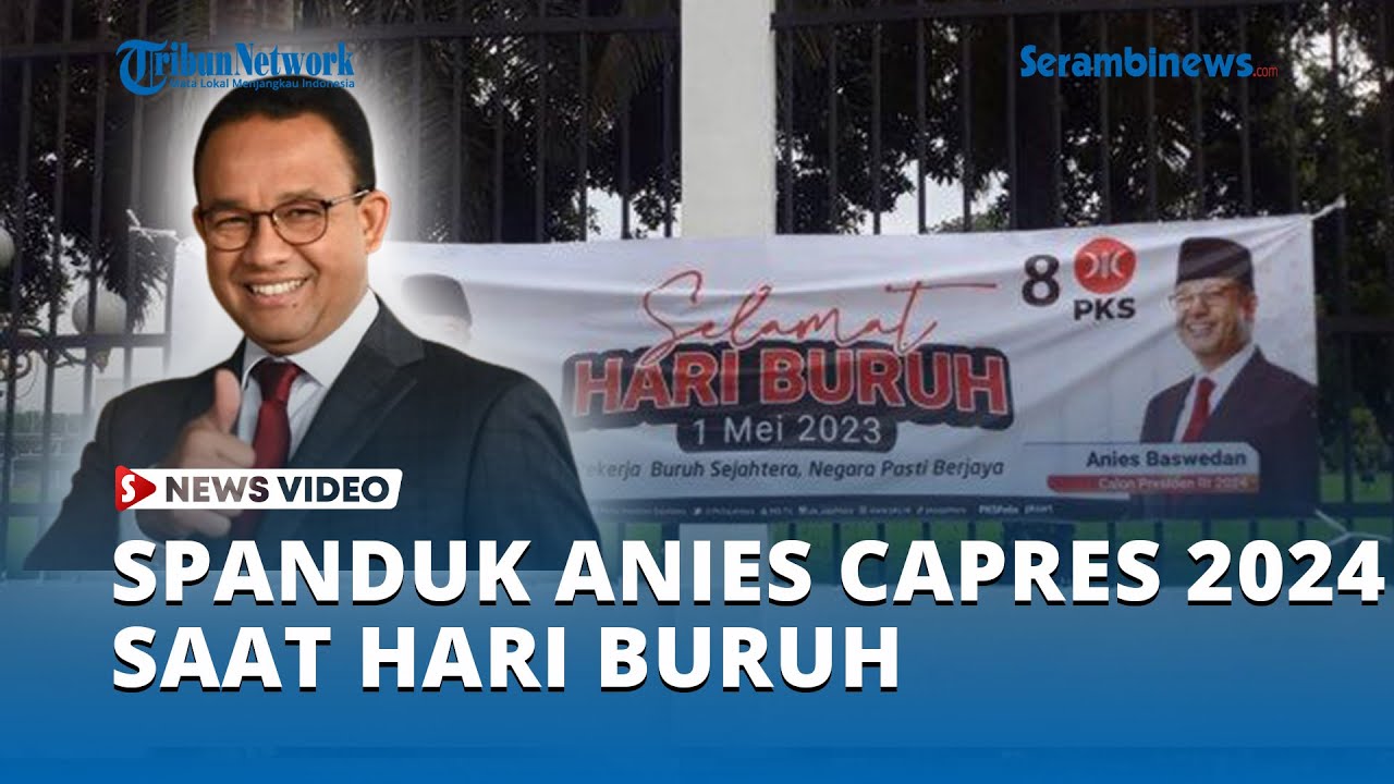 Spanduk Anies Capres 2024 Ikutan Mejeng Di Pagar DPR Saat Hari Buruh ...