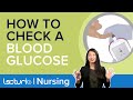 How to Check A Blood Sugar: Step By Step Demonstration | Clinical Skills |Lecturio Nursing