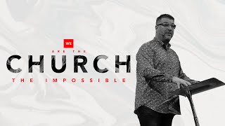 We Are The Church - The Impossible | Christian Life Church
