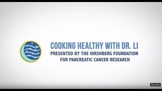 Cooking Healthy Meals for Pancreatic Cancer Patients with Dr. Li