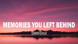 STEELSOUL - MEMORIES YOU LEFT BEHIND (LYRICS)