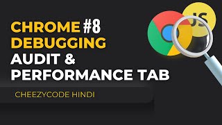 Audits Tab And Performance Tab | JavaScript Debugging | Chrome Developer Tools | In Hindi