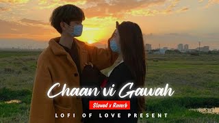Chann Vi Gawah -Lofi [SLOWED AND REVERBED] Punjabi Melody Madha | Navjit Buttar | Punjabi song