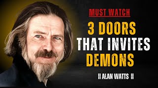 3 Doors Demons Use to Invade Your Life, CLOSE THEM IMMEDIATELY! | Alan Watts Motivational Speech