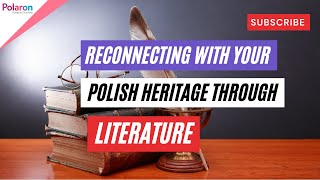 Reconnecting with Your Polish Heritage Through Polish LITERATURE