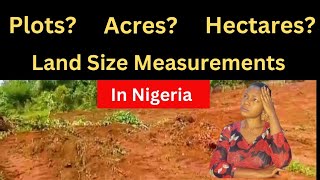 Land Size Measurements in Nigeria (Plots, Acres, Hectares)