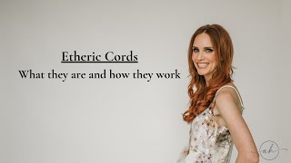 Etheric Cords - what they are and how they work