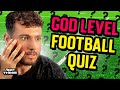 He got HUMBLED in the HARDEST FOOTBALL QUIZ 🔥*150% ball knowledge*