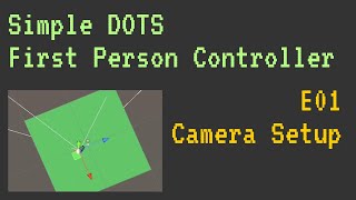Simple DOTS First Person Controller - E01 - Camera Setup