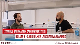 Sabahattin Zaim Üniversitesi 2024 Tanıtım, Sabri Ülker Laboratuvarlarımız