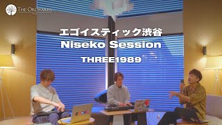 エゴイスティック渋谷 / THREE1989 (Niseko Session)