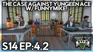 Episode 4.2: The Case Against Yungeen Ace! w/FunnyMike | GTA RP | GWRP Whitelist