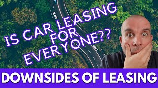 Downsides of CAR LEASING - UK Car Leasing, what's the catch?