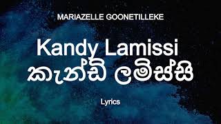 MARIAZELLE GOONETILLEKE - Kandy Lamissi  | කැන්ඩි ලමිස්සි (Lyrics)