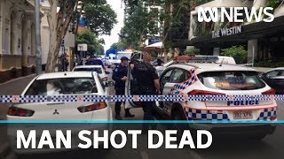 Police shoot man dead in Brisbane CBD | ABC News