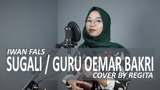 SUGALI / GURU OEMAR BAKRI - IWAN FALS (COVER BY REGITA ECHA)