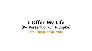 I Offer My Life (Ku Persembahkan Hidupku) - Arr. Rangga Aristo Kulas