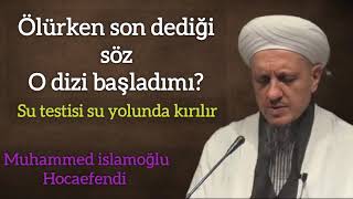 SON SÖZÜ NE OLMUŞ? MUHAMMED İSLAMOĞLU HOCAEFENDİ