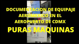 AEROMEXICO,  DOCUMENTACION EN MAQUINAS AUTOMATICAS, VERIFICA EL PESO DE TUS MALETAS NO DOCUMENTADAS