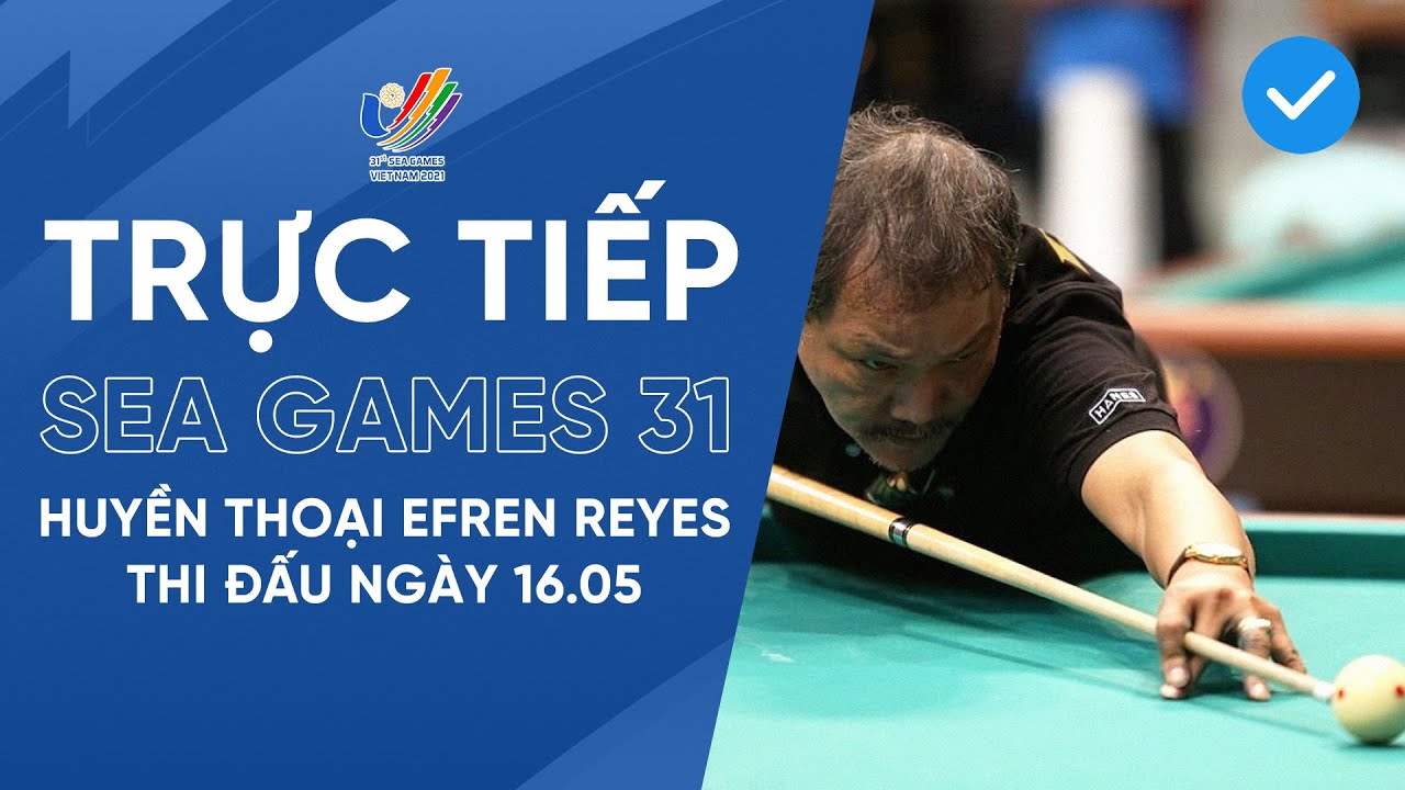 🔴 TRỰC TIẾP I Huyền Thoại Billiard Efren Reyes Thi đấu Tại SEA Games 31 ...