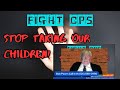 Fight CPS: Stop Taking Our Children