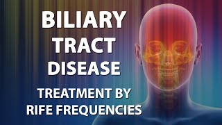 Biliary Tract Disease - RIFE Frequencies Treatment - Energy \u0026 Quantum Medicine with Bioresonance