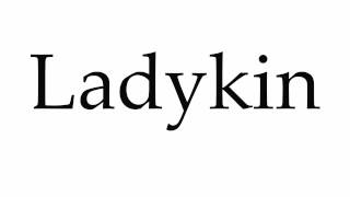 How to Pronounce Ladykin