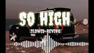 So High ||Sidhu Moose Wala || (Slowed+ Reverb)