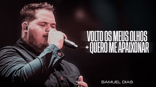 Samuel Dias | VOLTO MEUS OLHOS + QUERO ME APAIXONAR