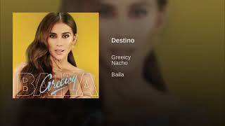 Greeicy Ft. Nacho - Destino ( Audio 2019)
