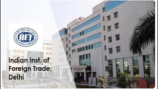 IIFT -Indian Institute of Foreign Trade”MBA in International Business”