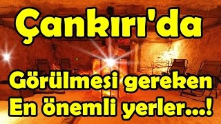 Çankırı'da gezilmesi gereken, En önemli yerler...!