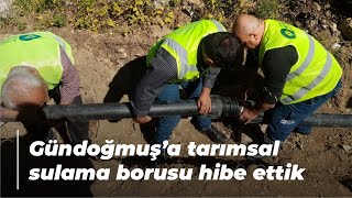 Gündoğmuş’a tarımsal sulama borusu hibe ettik