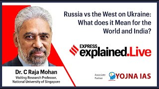 Explained.Live: Russia vs West on Ukraine: What does it Mean for the World? With Dr. C Raja Mohan