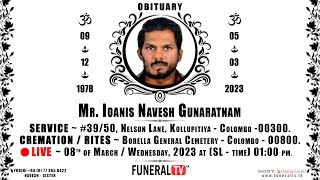 Mr. Ioanis Navesh Gunaratnam | Funeral Service - Cremation ~ LIVE 🔴 | Sri Lanka Funeral Live Stream