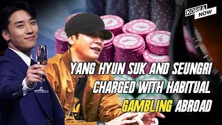 YG Entertainment’s former CEO, Yang Hyun-suk, and singer, Seungri pressed with gambling charges