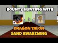 Dragon Talon + Sand Awakening Bounty Hunting | Blox Fruits Update 17 | 6.9M Bounty