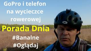 Kamera GoPro i telefon na wycieczce rowerowej. Rozdział #Banalne#Oglądaj.