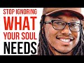 STOP IGNORING WHAT YOUR SOUL NEEDS | TRENT SHELTON | MOTIVATIONAL VIDEO