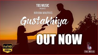 Gustakhiya - Mayank Maurya l Official l TBS Music l Prachi l Paawon Bharadwaj l Maadhyam l Kushal M