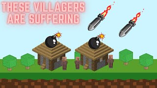 I made these villagers suffer......